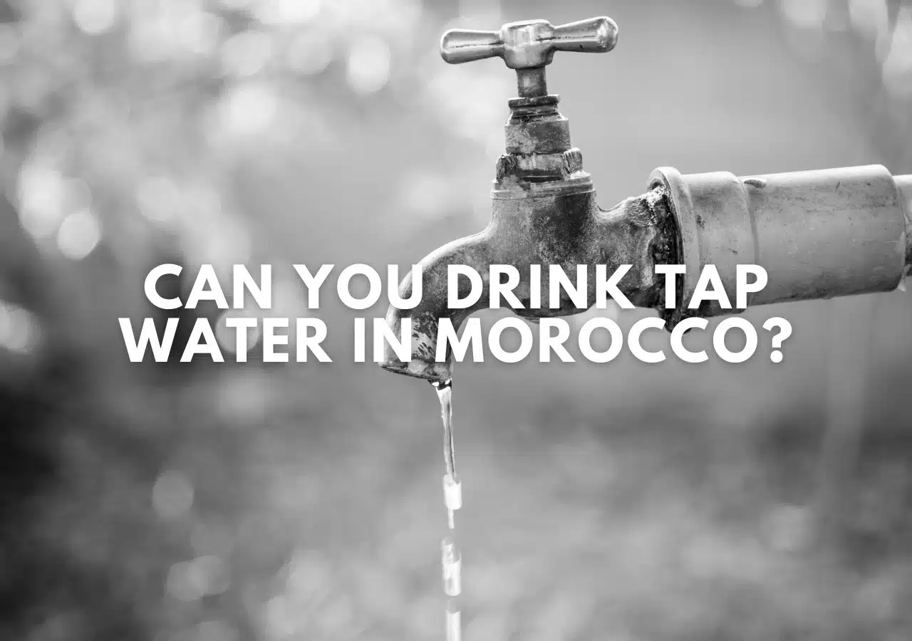 Can You Drink Tap Water in Morocco