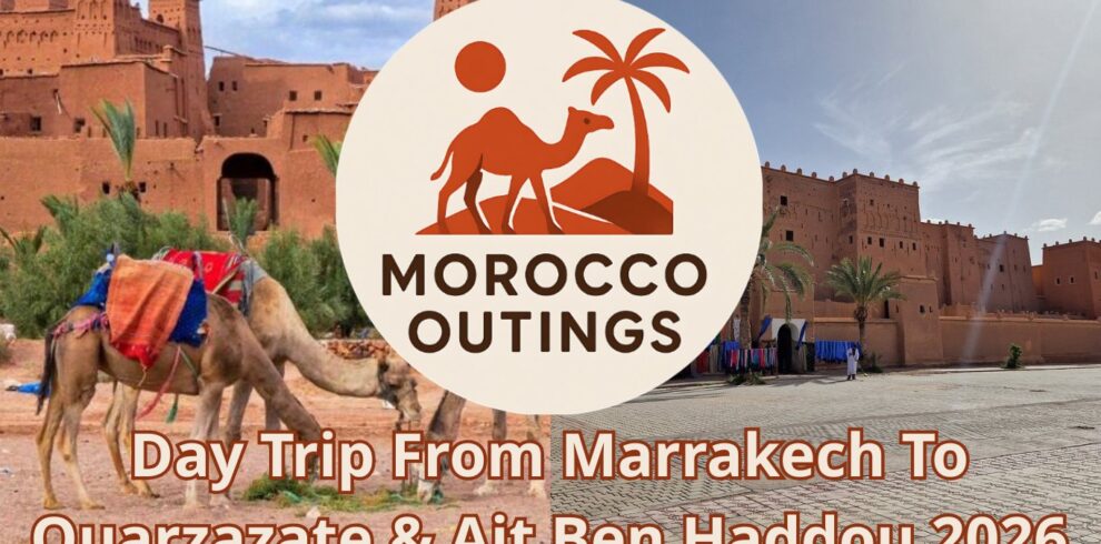 Day Trip From Marrakech To Ouarzazate & Ait Ben Haddou 2026