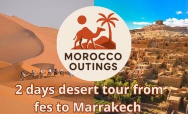 2 days desert tour from fes to Marrakech