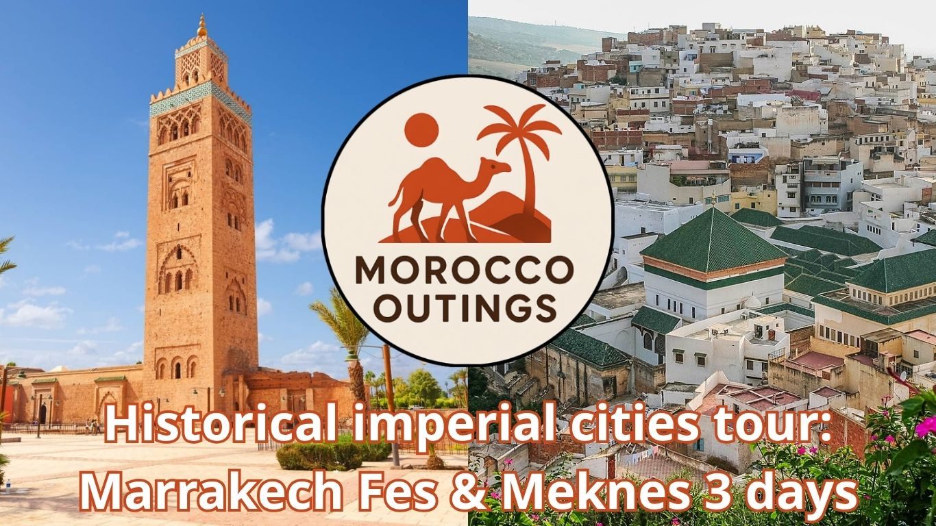 Historical imperial cities tour: Marrakech Fes & Meknes 3 days