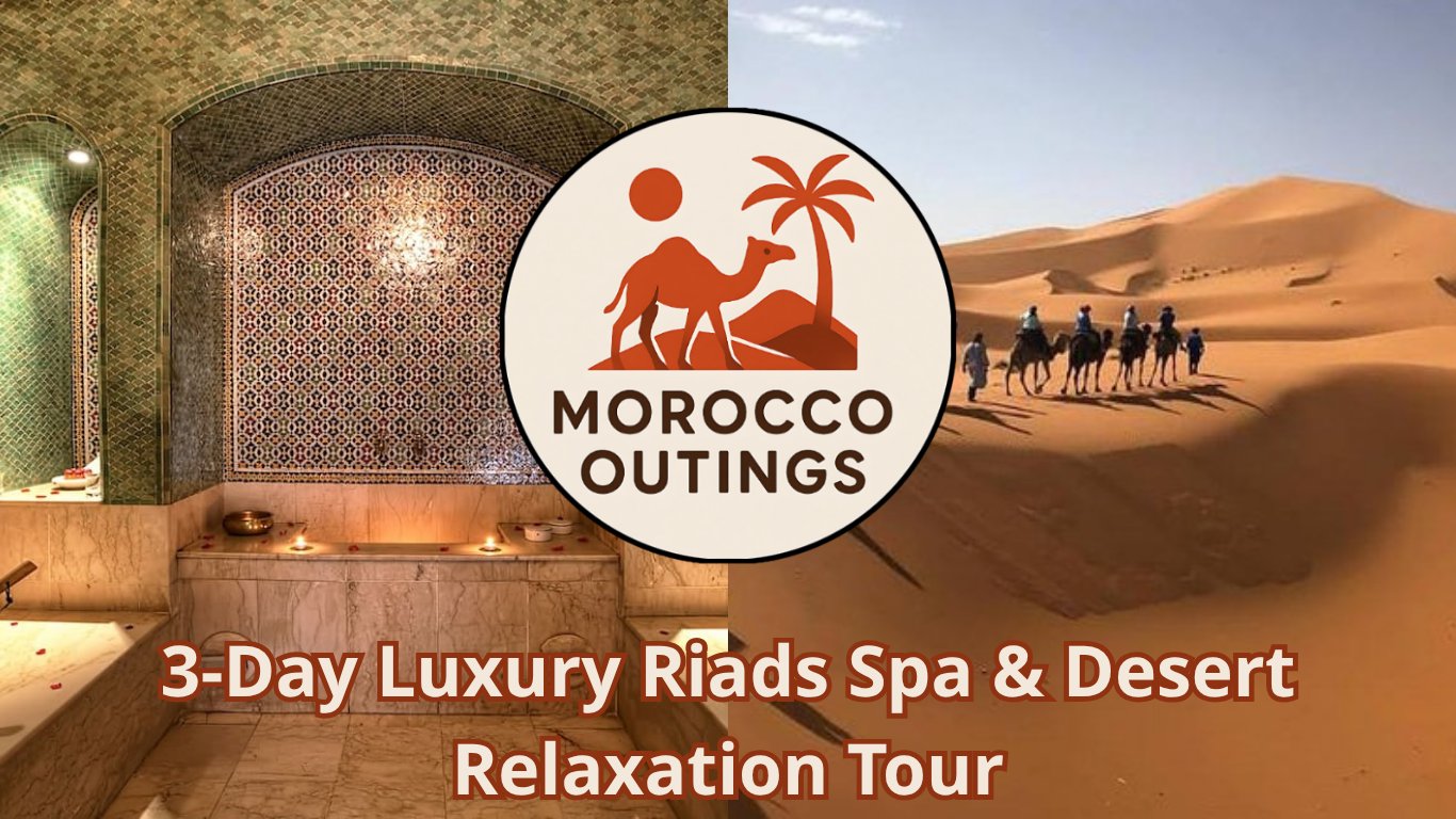 3-Day Luxury Riads Spa & Desert Relaxation Tour