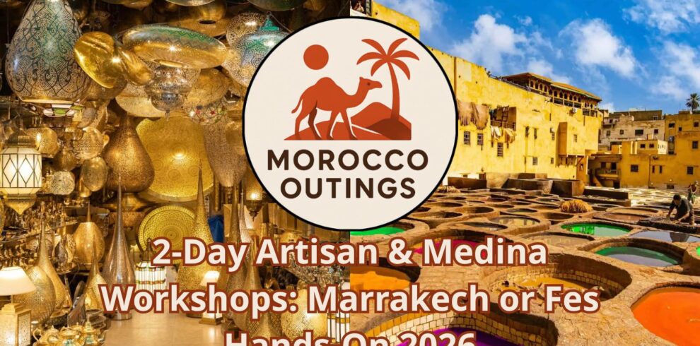 2-Day Artisan & Medina Workshops: Marrakech or Fes Hands-On 2026