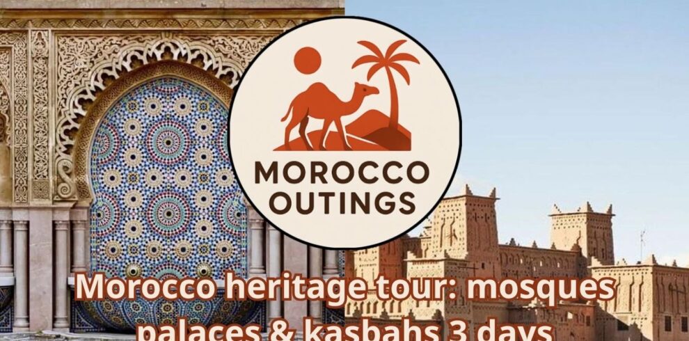 Morocco heritage tour: mosques palaces & kasbahs 3 days