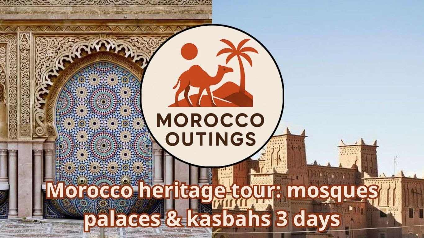 Morocco heritage tour: mosques palaces & kasbahs 3 days